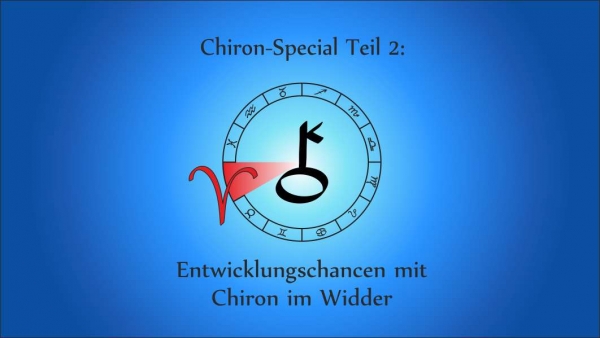 Chiron-Special Teil 2: Entwicklungschancen mit Chiron im Widder