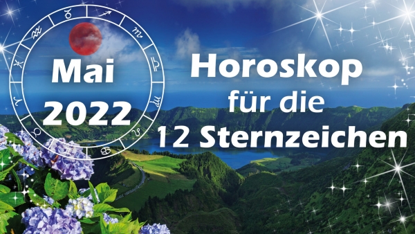 Feuerwerk der Ereignisse im Mai: Das Horoskop für die 12 Sternzeichen