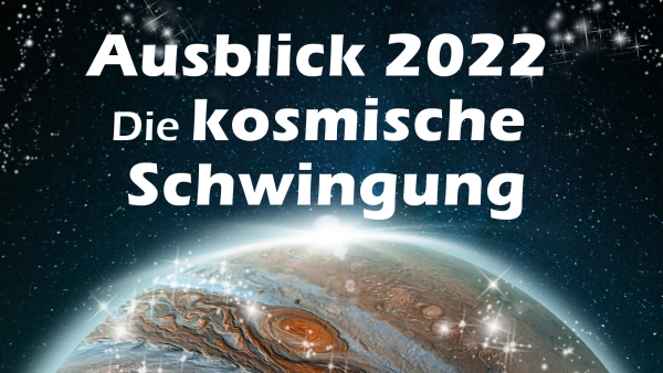 Jahreshoroskop 2022 - die kosmische Schwingung