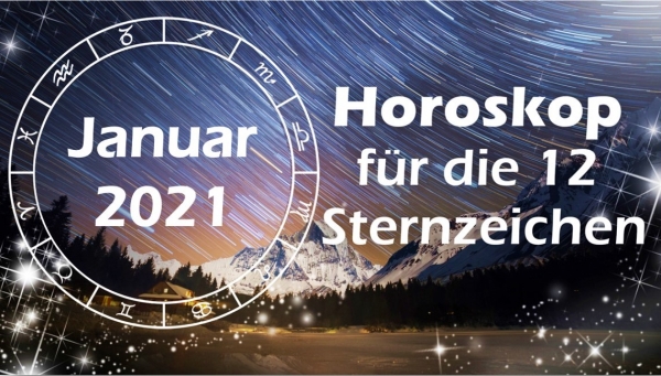 Horoskop Januar 2021 für die 12 Sternzeichen