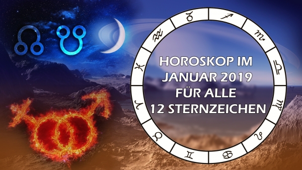 Dynamischer Januar 2019 - Horoskop für alle 12 Sternzeichen