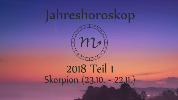 Skorpion Jahreshoroskop 2018